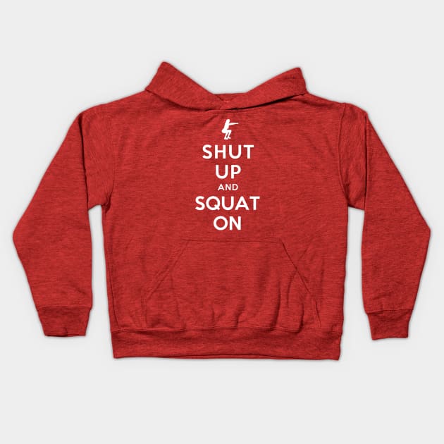 SHUT UP AND SQUAT ON Kids Hoodie by redhornet